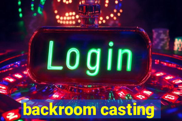 backroom casting